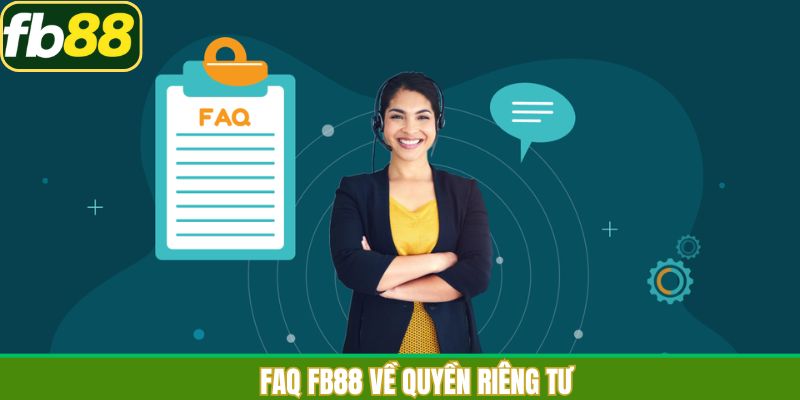 Giải đáp các thắc mắc về quyền riêng tư cho hội viên
