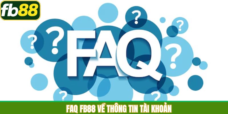 Một số câu hỏi về thông tin tài khoản cược của hội viên